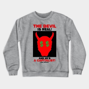 The Devil Is Real (And He's A Capitalist) Minimalist art Crewneck Sweatshirt